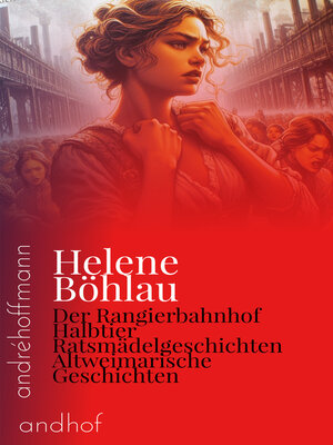 cover image of Der Rangierbahnhof, Halbtier, Ratsmädelgeschichten und Altweimarische Geschichten